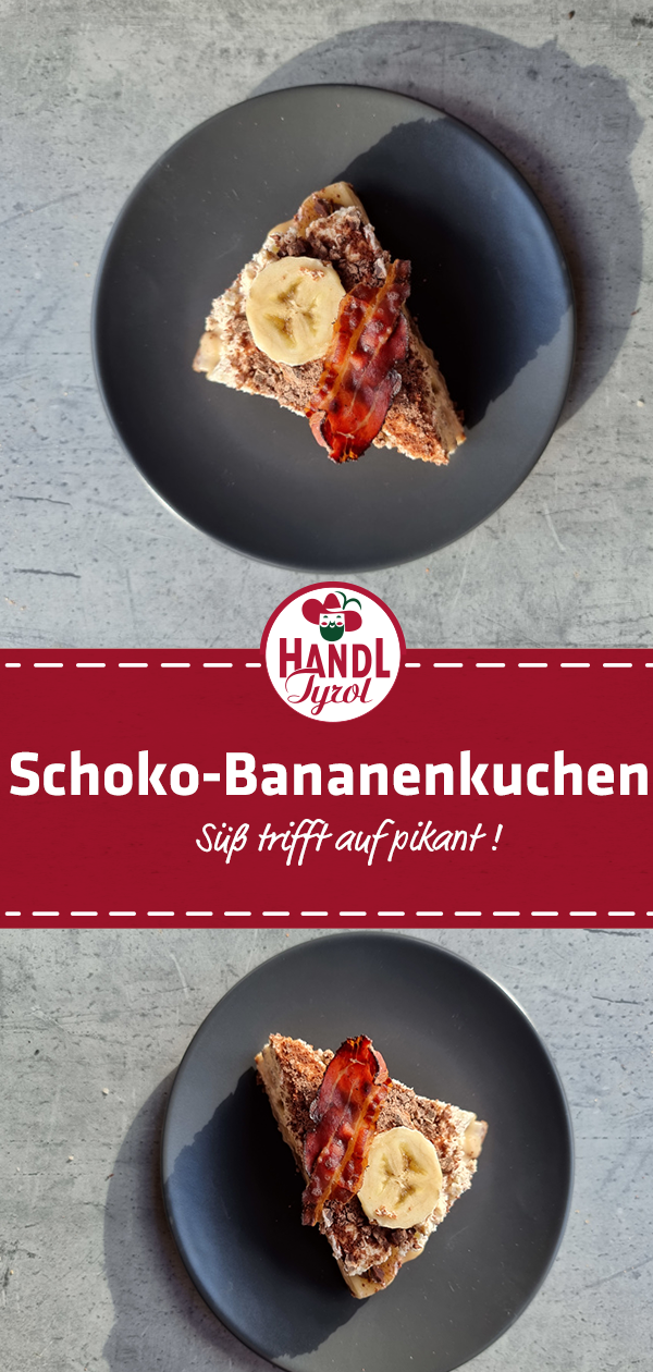 Leckerer Schoko-Bananen-Kuchen mit knusprigem Bacon - HANDL TYROL