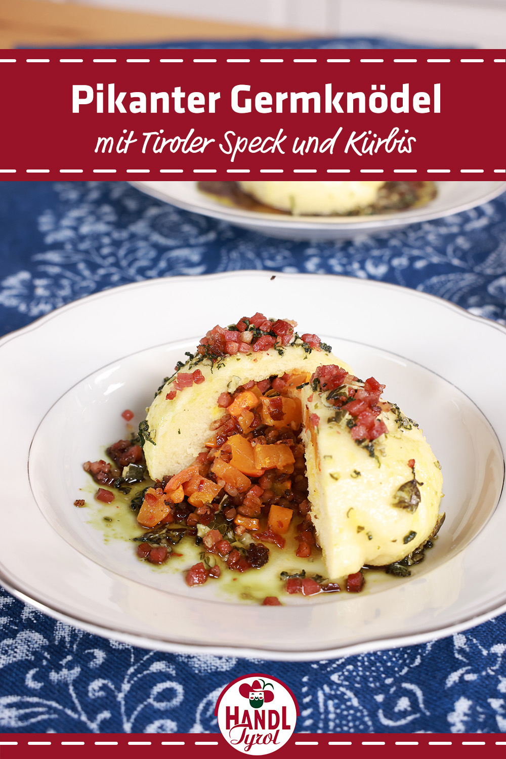Pikanter Germknödel mit Tiroler Speck und Kürbis - HANDL TYROL